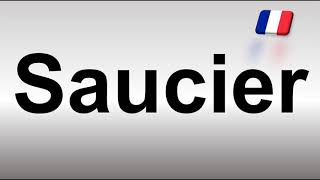 How to Pronounce Saucier CORRECTLY [upl. by Aynuat]