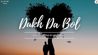 Dukh Da Bol  Lofi Slows Song  Love Sadiq  Guri Burj Gill  Divine Force  Letest Punjabi Song [upl. by Michal713]