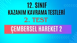 12 Sınıf Fizik Kazanım Kavrama Testi 2  Çembersel Hareket 2 [upl. by Fairlie]