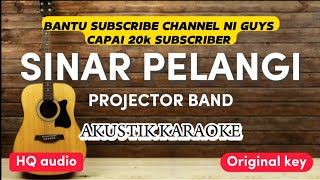 Sinar Pelangi  Projector Band  Akustik karaoke  original key  gitar  piano [upl. by Abba917]