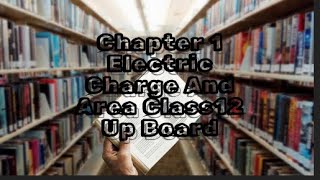 chapter 1 electric charge and area class12 up board [upl. by Eerased]