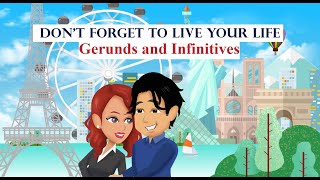 Dont Forget to Live Your Life Gerunds and Infinitives with Verbs [upl. by Maxine]