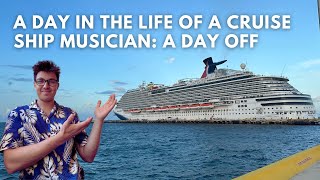 A DAY IN THE LIFE OF A CRUISE SHIP MUSICIAN A DAY OFF  CRUISE SHIP VLOG Harry Michael [upl. by Oirotciv]