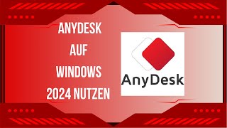 Anleitung AnyDesk auf Windows 2024 nutzen – SchrittfürSchritt Tutorial [upl. by Aiym]