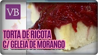 Torta de Ricota com Geleia de Morango  Você Bonita 210416 [upl. by Nels311]