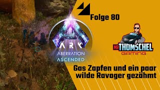 Ark Survival Ascended Aberration E80 ► Gas Zapfen und ein paar wilde Ravager gezähmt [upl. by Deeann]