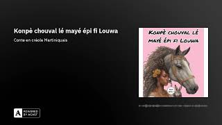 Konpè chouval lé mayé épi fi Louwa  Conte Créole [upl. by Chandal605]