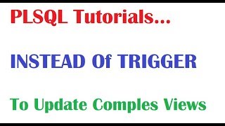 PLSQL Tutorial What is Instead of Trigger in PLSQL [upl. by Ivers]