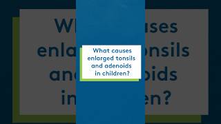 What causes enlarged tonsils and adenoids in children [upl. by Eelhsa]