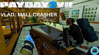 PAYDAY 2 VR 8 VLAD  MALL CRASHER [upl. by Ahsiat]