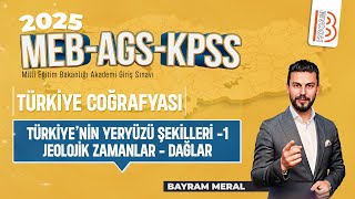 11KPSS Coğrafya  Türkiyenin Yeryüzü Şekilleri 1 Jeolojik Zamanlar  Dağlar  Bayram MERAL  2025 [upl. by Jorry]