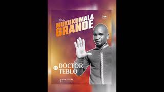 5  Mukukumala Grande  Doctor Teblo EP Oficial 2024 [upl. by Lauber]