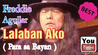 Lalaban Ako  Para sa Bayan  Freddie Aguilar Kapayaan opm [upl. by Haikan844]