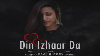 Din Izhaar Da  Raashi Sood  Hiten  Ammy Gill  Propose Day Special  Full Song [upl. by Tanhya]