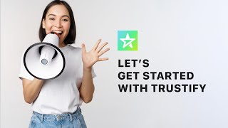 TRUSTIFY  GET STARTED WITH TRUSTIFY [upl. by Naletak]