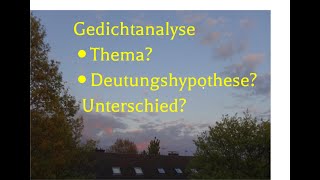 Gedichtanalyse „Thema“ – „Deutungshypothese“ Was ist der Unterschied und wie formuliert man sie [upl. by Ayetal]