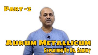 Aurum Metallicum Explained By Dr Sanjay  HINDI  Part 2 [upl. by Saxena]