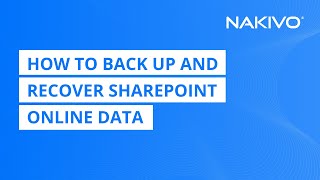 How to Back Up and Recover SharePoint Online Data  NAKIVO Backup amp Replication [upl. by Bobbye]