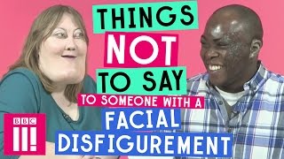 Things Not to Say to Someone With a Facial Disfigurement [upl. by Whitnell421]