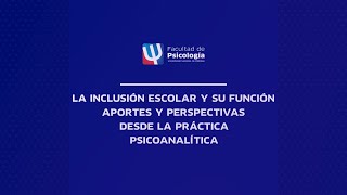 La inclusión escolar y su función Aportes y perspectivas desde el abordaje psicoanalítico [upl. by Acnaiv]