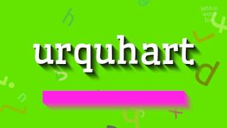 HOW TO SAY URQUHART urquhart [upl. by Sined]