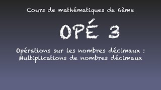 OPE3  opérations sur les nombres décimaux  multiplications de nombres décimaux [upl. by Karilynn]