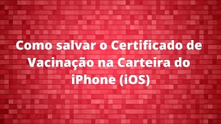 Passo a passo para salvar o Certificado de Vacinação 💳 do Conecte SUS na Carteira Digital do iPhone [upl. by Ydroj475]