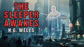 SciFi Audiobook quotThe Sleeper Awakesquot  Dystopian Story  HG Wells [upl. by Sada]