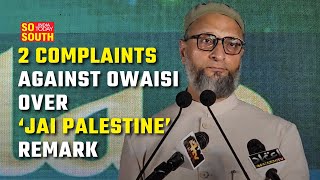 Two Complaints Filed Against AIMIM Chief Asaduddin Owaisi Over ‘Jai Palestine’ Row  SoSouth [upl. by Ardnajela]