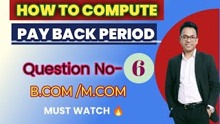 HOW TO COMPUTE PAY BACK PERIOD Question 6CAPITAL BUDGETING FINANCIAL MANAGEMENT [upl. by Anitnauq]