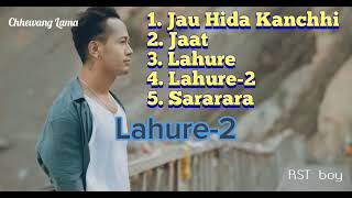 top 5 Best songs of chhewang lama CHHEWANG urgendong chhewanglama [upl. by Launce]