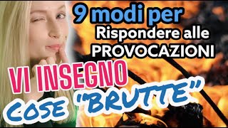 9 modi per RISPONDERE alle PROVOCAZIONI [upl. by Blithe]