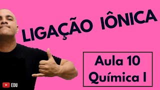 INTRODUÇÃO às LIGAÇÕES QUÍMICAS Regra do Octeto e a LIGAÇÃO IÔNICA  Aula 10 Química I [upl. by Urbanna857]