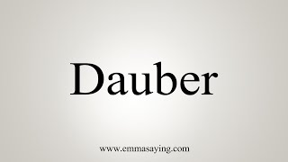 How To Say Dauber [upl. by Mia374]