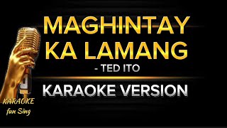 MAGHINTAY KA LAMANG with LYRICS by TED ITO karaokewithlyrics maghintaykalamang [upl. by Sauveur]