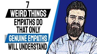 7 Weird Things Empaths Do that Only Genuine Empaths Will Understand [upl. by Nidroj448]