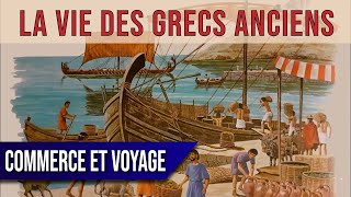 La vie des GRECS ANCIENS  Commerce et voyages 1520 [upl. by Igiul3]