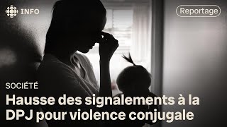 Les signalements à la DPJ pour exposition à la violence conjugale a plus que doublé en 10 ans [upl. by Rednav942]