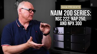 Naim Presents the 200 Series NSC 222 NAP 250 and NPX 300 [upl. by Joletta201]