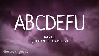 GAYLE  abcdefu Clean  Lyrics [upl. by Terpstra]