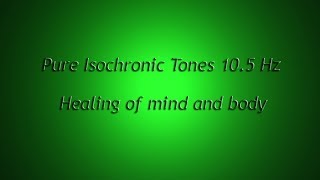 Healing of mind amp body  unity Isochronic Tones 105 Hz Pure Series [upl. by Asp]