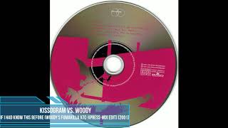 Kissogram vs Woody ‎– If I Had Known This Before Woodys Fumakilla XTCXpressMix Edit 2001 [upl. by Lodovico]