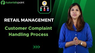 Retail Management  Customer Complaint Handling Process  TutorialsPoint [upl. by Atikan]