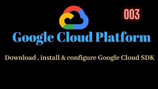 04  Download install and configure google cloud SDK [upl. by Arat]