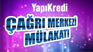 YAPI KREDİ ÇAĞRI MERKEZİ MÜŞTERİ TEMSİLCİSİ MÜLAKATI ve İŞ BAŞI HAKKINDA HERŞEY [upl. by Westerfield70]