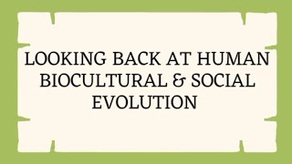 LOOOKING BACK AT HUMAN BIOCULTURAL AND SOCIAL EVOLUTION  UCSP [upl. by Eenel559]