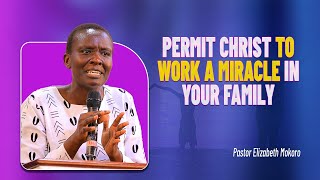 PERMIT CHRIST TO WORK A MIRACLE IN YOUR FAMILY  Pastor Elizabeth Mokoro [upl. by Odirfliw]