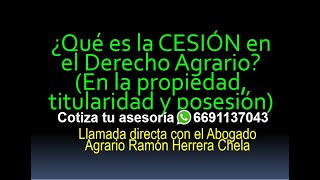 ¿Qué es la CESIÓN en el Derecho Agrario En la propiedad titularidad y posesión [upl. by Kendall]