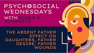 Susan E Schwartz — The absent father effect on daughters father desire father wounds [upl. by Utas]