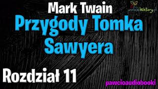 Przygody Tomka Sawyera  Rozdział 11  Mark Twain  Audiobook za darmo  pawcioaudiobooki [upl. by Corena576]